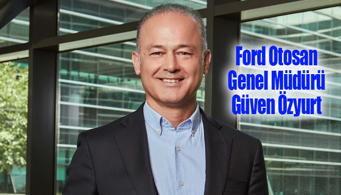 Ford Otosan Genel Müdürü Güven Özyurt