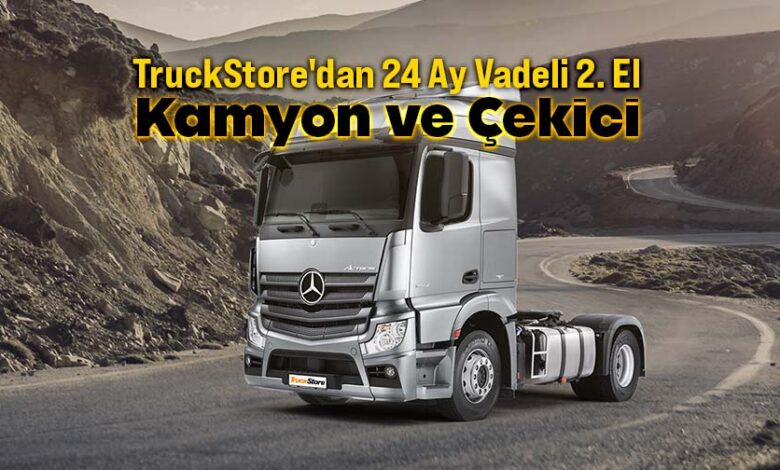 TruckStore'dan kamyon ve çekiciler için 24 ay vade kampanyası