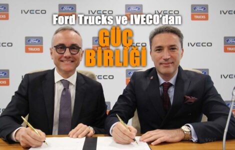Ford Trucks ve IVECO Ortak Geliştirme Anlaşması İmzaladı