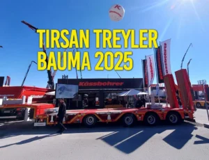 Tırsan yeni teknolojik ağır nakliye platformu araçları ile BAUMA 2025'e damga vudu!