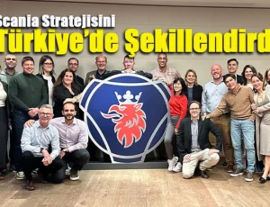 Scania Stratejisini Türkiye’de Şekillendirdi