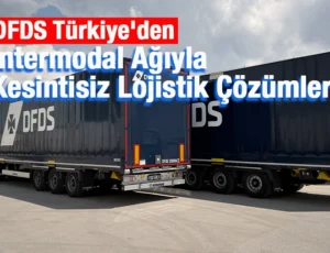 DFDS Türkiye, Tekstil ve Perakende Lojistiği İçin Filosunu Güçlendiriyor