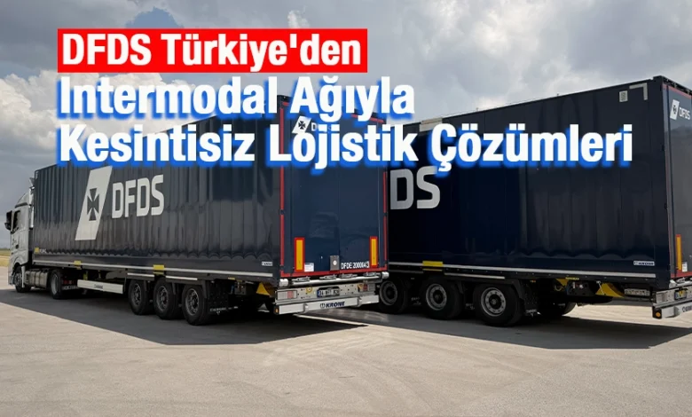 DFDS Türkiye, Tekstil ve Perakende Lojistiği İçin Filosunu Güçlendiriyor