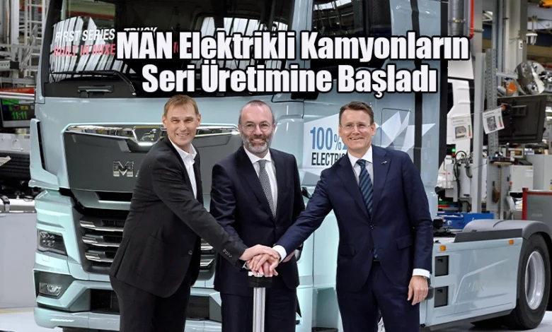 MAN Geleceğe Yön Veriyor: Elektrikli Kamyonlar Seri Üretimde 1