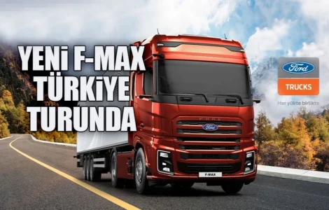 Ford Trucks Yeni F-MAX ile Türkiye Turuna Çıkıyor... 12