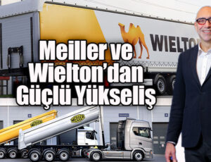 Meiller ve Wielton Türkiye'deki Güçlü Yükselişini Sürdürüyor 7